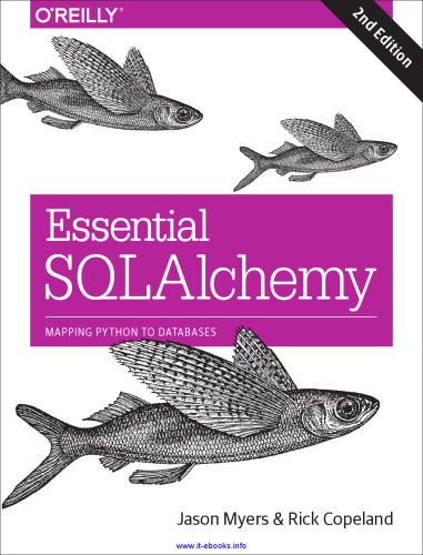 خرید و دانلود نسخه کامل کتاب Essential SQLAlchemy, 2nd Edition: Mapping Python to Databases_6866f8d475e5e.jpeg خرید و دانلود نسخه کامل کتاب Essential SQLAlchemy, 2nd Edition: Mapping Python to Databases