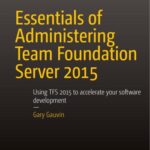 خرید و دانلود نسخه کامل کتاب Essentials of Administering Team Foundation Server 2015: Using TFS 2015 to accelerate your software development