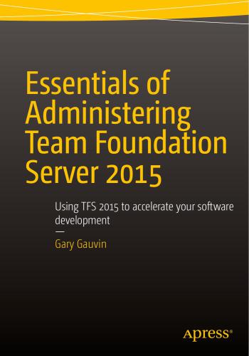 خرید و دانلود نسخه کامل کتاب Essentials of Administering Team Foundation Server 2015: Using TFS 2015 to accelerate your software development_68796e2f4b69f.jpeg خرید و دانلود نسخه کامل کتاب Essentials of Administering Team Foundation Server 2015: Using TFS 2015 to accelerate your software development
