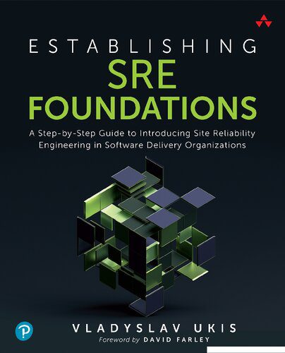 خرید و دانلود نسخه کامل کتاب Establishing SRE Foundations: A Step-by-Step Guide to Introducing Site Reliability Engineering in Software Delivery Organizations_6885c6aa94f41.jpeg خرید و دانلود نسخه کامل کتاب Establishing SRE Foundations: A Step-by-Step Guide to Introducing Site Reliability Engineering in Software Delivery Organizations