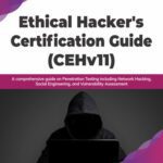 خرید و دانلود نسخه کامل کتاب Ethical Hacker’s Certification Guide (CEHv11): A comprehensive guide on Penetration Testing including Network Hacking