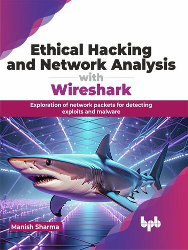 خرید و دانلود نسخه کامل کتاب Ethical Hacking and Network Analysis with Wireshark : Exploration of network packets for detecting exploits and malware_6867e85a4d03d.jpeg خرید و دانلود نسخه کامل کتاب Ethical Hacking and Network Analysis with Wireshark : Exploration of network packets for detecting exploits and malware