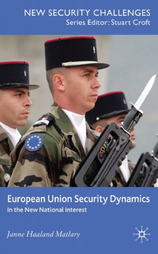 خرید و دانلود نسخه کامل کتاب European Union Security Dynamics: In The New National Interest (New Security Challenges Series)_687f32822af9c.jpeg خرید و دانلود نسخه کامل کتاب European Union Security Dynamics: In The New National Interest (New Security Challenges Series)