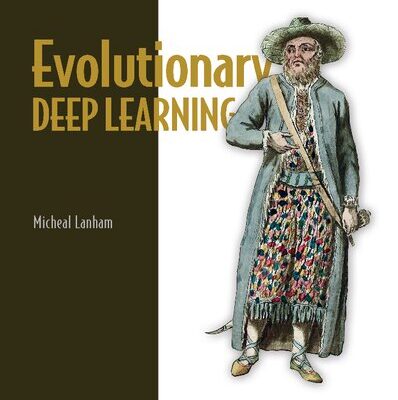 خرید و دانلود نسخه کامل کتاب Evolutionary Deep Learning: Genetic algorithms and neural networks