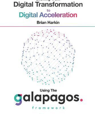 خرید و دانلود نسخه کامل کتاب Evolving from Digital Transformation to Digital Acceleration Using The Galapagos Framework