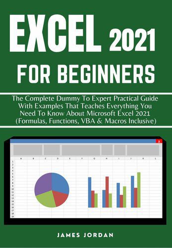 خرید و دانلود نسخه کامل کتاب EXCEL 2021 FOR BEGINNERS: THE COMPLETE DUMMY TO EXPERT PRACTICAL GUIDE WITH EXAMPLES THAT TEACHES EVERYTHING YOU NEED TO KNOW ABOUT MICROSOFT EXCEL 2021 (FORMULAS, FUNCTIONS, VBA & MACROS INCLUSIVE)_687c00d23c1c6.jpeg خرید و دانلود نسخه کامل کتاب EXCEL 2021 FOR BEGINNERS: THE COMPLETE DUMMY TO EXPERT PRACTICAL GUIDE WITH EXAMPLES THAT TEACHES EVERYTHING YOU NEED TO KNOW ABOUT MICROSOFT EXCEL 2021 (FORMULAS, FUNCTIONS, VBA & MACROS INCLUSIVE)