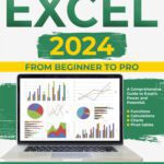 خرید و دانلود نسخه کامل کتاب Excel 2024: From Beginner to Pro- A Comprehensive Guide to Excel`s Power and Potential. Functions, Calculations, Charts, Pivot tables. With 3 Bonus.