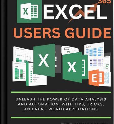 خرید و دانلود نسخه کامل کتاب Excel 365 Users Guide: Unleash the Power of Data Analysis and Automation with Tips, Tricks, and Real World Applications