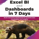 خرید و دانلود نسخه کامل کتاب Excel BI and Dashboards in 7 Days: Build interactive dashboards for powerful data visualization and insights