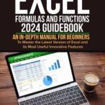 خرید و دانلود نسخه کامل کتاب Excel Formulas and Functions 2024 GuideBook: An in-depth Manual for Beginners to Master the Latest Version of Excel and its Most Useful Innovative Features