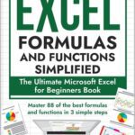 خرید و دانلود نسخه کامل کتاب Excel Formulas and Functions Simplified: The Ultimate Microsoft Excel for Beginners Book to Master the 88 Best Formulas and Functions you Need to Know in Just 3 Simple Steps (Excel 365 Bible 2)