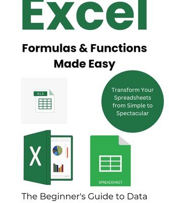 خرید و دانلود نسخه کامل کتاب Excel Formulas & Functions Made Easy: The Beginner’s Guide to Data Analysis in 2024: Transform Your Spreadsheets from Simple to Spectacular