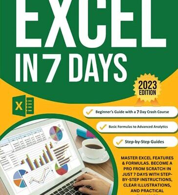 خرید و دانلود نسخه کامل کتاب Excel In 7 Days : Master Excel Features & Formulas. Become A Pro From Scratch In Just 7 Days With Step-By-Step Instructions, Clear Illustrations, And Practical Examples