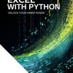 خرید و دانلود نسخه کامل کتاب Excel With Python: Unlock Your Inner Range: An Introduction to the integration of Python and Excel