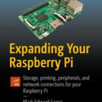 خرید و دانلود نسخه کامل کتاب Expanding Your Raspberry Pi: Storage, printing, peripherals, and network connections for your Raspberry Pi