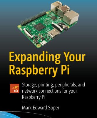 خرید و دانلود نسخه کامل کتاب Expanding Your Raspberry Pi: Storage, printing, peripherals, and network connections for your Raspberry Pi