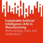 خرید و دانلود نسخه کامل کتاب Explainable Artificial Intelligence (XAI) in Manufacturing: Methodology, Tools, and Applications
