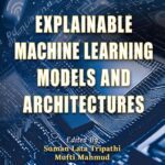 خرید و دانلود نسخه کامل کتاب Explainable Machine Learning Models and Architectures