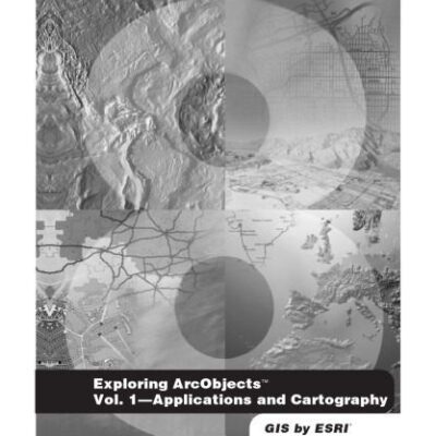 خرید و دانلود نسخه کامل کتاب Exploring ArcObjects – Applications and Cartography