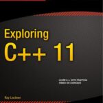 خرید و دانلود نسخه کامل کتاب Exploring C++ 11: Learn C++ with Practical Hands-On Exercises