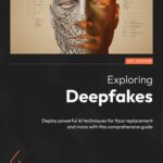 خرید و دانلود نسخه کامل کتاب Exploring Deepfakes: Deploy powerful AI techniques for face replacement and more with this comprehensive guide