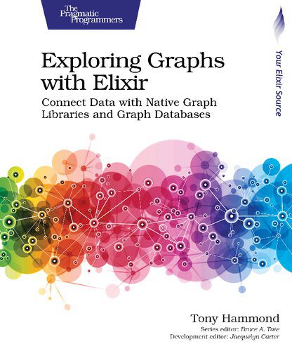 خرید و دانلود نسخه کامل کتاب Exploring Graphs with Elixir: Connect Data with Native Graph Libraries and Graph Databases_6866c8273c099.jpeg خرید و دانلود نسخه کامل کتاب Exploring Graphs with Elixir: Connect Data with Native Graph Libraries and Graph Databases