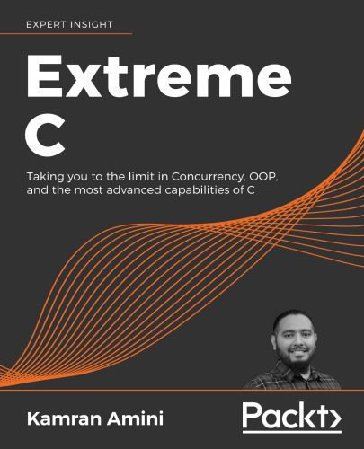 خرید و دانلود نسخه کامل کتاب Extreme C: Taking You To The Limit In Concurrency, OOP, And The Most Advanced Capabilities Of C_6873d5a351100.jpeg خرید و دانلود نسخه کامل کتاب Extreme C: Taking You To The Limit In Concurrency, OOP, And The Most Advanced Capabilities Of C