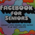 خرید و دانلود نسخه کامل کتاب Facebook for Seniors: Connect with Friends and Family in 12 Easy Lessons