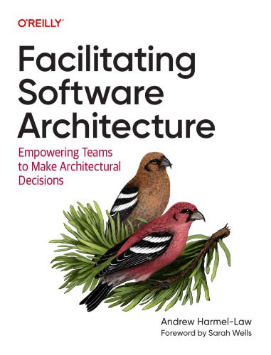 خرید و دانلود نسخه کامل کتاب Facilitating Software Architecture: Empowering Teams to Make Architectural Decisions_686e90fc9f989.jpeg خرید و دانلود نسخه کامل کتاب Facilitating Software Architecture: Empowering Teams to Make Architectural Decisions