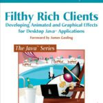 خرید و دانلود نسخه کامل کتاب Filthy Rich Clients. Developing Animated and Graphical Effects for Desktop Java