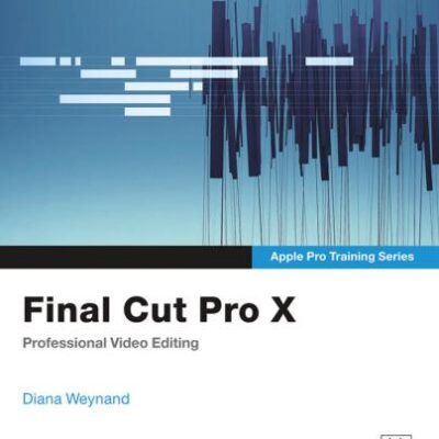 خرید و دانلود نسخه کامل کتاب Final Cut Pro X: Professional Video Editing