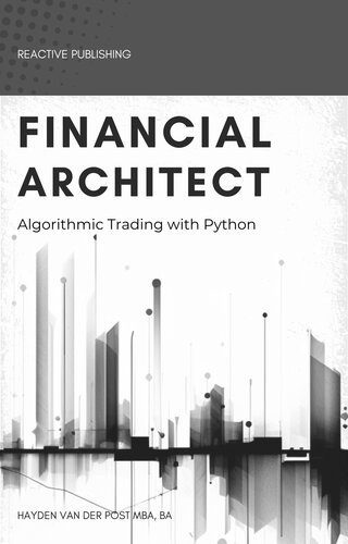خرید و دانلود نسخه کامل کتاب Financial Architect: Algorithmic Trading with Python: A comprehensive Guide for 2024_687e2ccc89675.jpeg خرید و دانلود نسخه کامل کتاب Financial Architect: Algorithmic Trading with Python: A comprehensive Guide for 2024