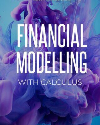 خرید و دانلود نسخه کامل کتاب Financial Modelling with Calculus : An introduction to Financial Modelling with Calculus