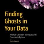 خرید و دانلود نسخه کامل کتاب Finding Ghosts in Your Data: Anomaly Detection Techniques with Examples in Python
