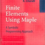 خرید و دانلود نسخه کامل کتاب Finite Elements Using Maple  A Symbolic Programming Approach