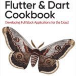 خرید و دانلود نسخه کامل کتاب Flutter and Dart Cookbook: Developing Full-Stack Applications for the Cloud