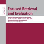 خرید و دانلود نسخه کامل کتاب Focused Retrieval and Evaluation: 8th International Workshop of the Initiative for the Evaluation of XML Retrieval, INEX 2009, Brisbane, Australia, December 7-9, 2009, Revised and Selected Papers
