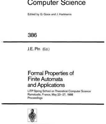 خرید و دانلود نسخه کامل کتاب Formal Properties of Finite Automata and Applications: LITP Spring School on Theoretical Computer Science Ramatuelle, France, May 23–27, 1988 Proceedings