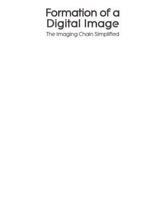 خرید و دانلود نسخه کامل کتاب Formation of a Digital Image: The Imaging Chain Simplified