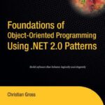 خرید و دانلود نسخه کامل کتاب Foundations of Object-Oriented Programming Using .NET 2.0 Patterns (Foundations)