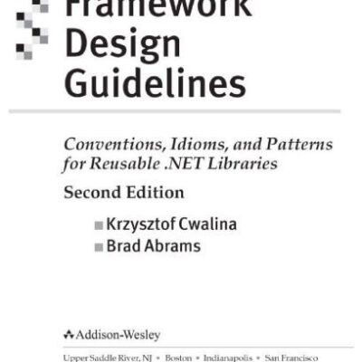خرید و دانلود نسخه کامل کتاب Framework Design Guidelines: Conventions, Idioms, and Patterns for Reusable .NET Libraries Second Edition