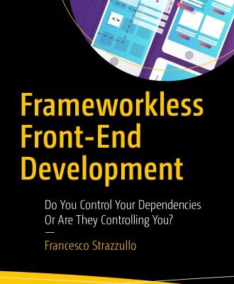 خرید و دانلود نسخه کامل کتاب Frameworkless Front-End Development: Do You Control Your Dependencies or Are They Controlling You?