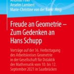 خرید و دانلود نسخه کامل کتاب Freude an Geometrie - Zum Gedenken an Hans Schupp: Vorträge auf der 36. Herbsttagung des Arbeitskreises Geometrie in der Gesellschaft für Didaktik der Mathematik vom 10. bis 12. September 2021 in Saarbrücken