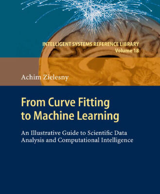 خرید و دانلود نسخه کامل کتاب From Curve Fitting to Machine Learning: An Illustrative Guide to Scientific Data Analysis and Computational Intelligence