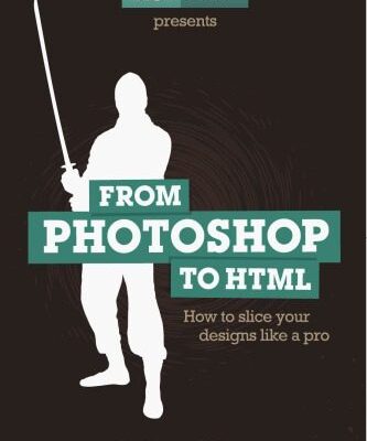 خرید و دانلود نسخه کامل کتاب From Photoshop to HTML: How to Slice Your Designs Like a Pro