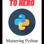 خرید و دانلود نسخه کامل کتاب From Zero To Hero: Mastering Python Programming