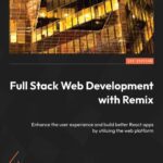 خرید و دانلود نسخه کامل کتاب Full Stack Web Development with Remix: Enhance the user experience and build better React apps by utilizing the web platform