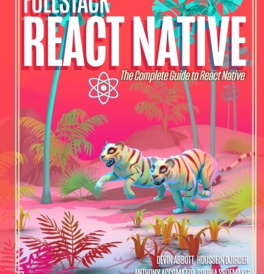 خرید و دانلود نسخه کامل کتاب Fullstack React Native The Complete Guide to React Native