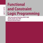 خرید و دانلود نسخه کامل کتاب Functional and Constraint Logic Programming, 18th International Workshop, WFLP 2009, Brasilia, Brazil, June 28, 2009, Revised Selected Papers