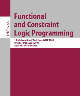خرید و دانلود نسخه کامل کتاب Functional and Constraint Logic Programming, 18th International Workshop, WFLP 2009, Brasilia, Brazil, June 28, 2009, Revised Selected Papers
